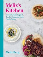 Meliz's Kitchen: Simple Turkish-Cypriot comfort food and fresh family feasts hind ja info | Retseptiraamatud | kaup24.ee