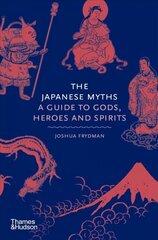 Japanese Myths: A Guide to Gods, Heroes and Spirits hind ja info | Ajalooraamatud | kaup24.ee