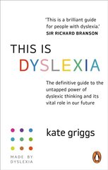 This is Dyslexia: The definitive guide to the untapped power of dyslexic thinking and its vital role in our future hind ja info | Eneseabiraamatud | kaup24.ee