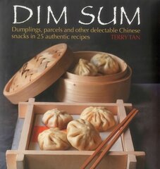 Dim Sum: Dumplings, Parcels and Other Delectable Chinese Snacks in 25 Authentic Recipes hind ja info | Retseptiraamatud | kaup24.ee