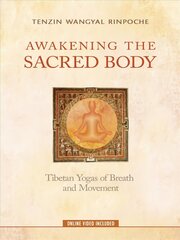 Awakening the Sacred Body: Tibetan Yogas of Breath and Movement hind ja info | Usukirjandus, religioossed raamatud | kaup24.ee