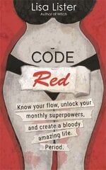 Code Red: Know Your Flow, Unlock Your Superpowers, and Create a Bloody Amazing Life. Period. цена и информация | Самоучители | kaup24.ee