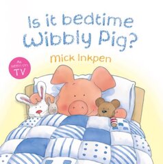 Wibbly Pig: Is It Bedtime Wibbly Pig?: Board Book цена и информация | Книги для малышей | kaup24.ee