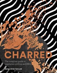 Charred: The Complete Guide to Vegetarian Grilling and Barbecue Hardback цена и информация | Книги рецептов | kaup24.ee