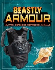 Beastly Armour: Military Defences Inspired by Animals цена и информация | Книги для подростков и молодежи | kaup24.ee