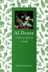 Al Dente: A History of Food in Italy цена и информация | Исторические книги | kaup24.ee