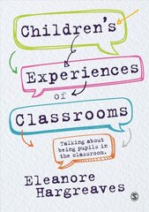 Children's experiences of classrooms: Talking about being pupils in the classroom hind ja info | Ühiskonnateemalised raamatud | kaup24.ee