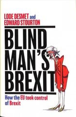 Blind Man's Brexit: How the EU Took Control of Brexit hind ja info | Ühiskonnateemalised raamatud | kaup24.ee
