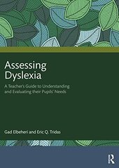 Assessing Dyslexia: A Teacher's Guide to Understanding and Evaluating their Pupils' Needs цена и информация | Книги по социальным наукам | kaup24.ee