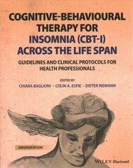 Cognitive-Behavioural Therapy for Insomnia (CBT-I) Across the Life Span - Guidelines and Clinical Protocols for Health Professionals: Guidelines and Clinical Protocols for Health Professionals hind ja info | Ühiskonnateemalised raamatud | kaup24.ee