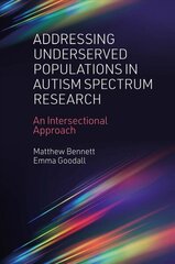 Addressing Underserved Populations in Autism Spectrum Research: An Intersectional Approach hind ja info | Ühiskonnateemalised raamatud | kaup24.ee