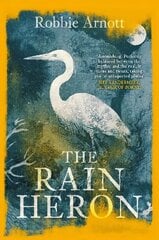 Rain Heron: SHORTLISTED FOR THE MILES FRANKLIN LITERARY AWARD 2021 Main цена и информация | Фантастика, фэнтези | kaup24.ee
