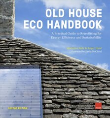 Old House Eco Handbook: A Practical Guide to Retrofitting for Energy Efficiency and Sustainability Revised Edition hind ja info | Tervislik eluviis ja toitumine | kaup24.ee