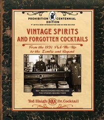 Vintage Spirits and Forgotten Cocktails: Prohibition Centennial Edition: From the 1920 Pick-Me-Up to the Zombie and Beyond - 150plus Rediscovered Recipes and the Stories Behind Them, With a New Introduction and 66 New Recipes hind ja info | Retseptiraamatud | kaup24.ee