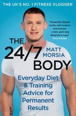 24/7 Body: The Sunday Times bestselling guide to diet and training hind ja info | Eneseabiraamatud | kaup24.ee