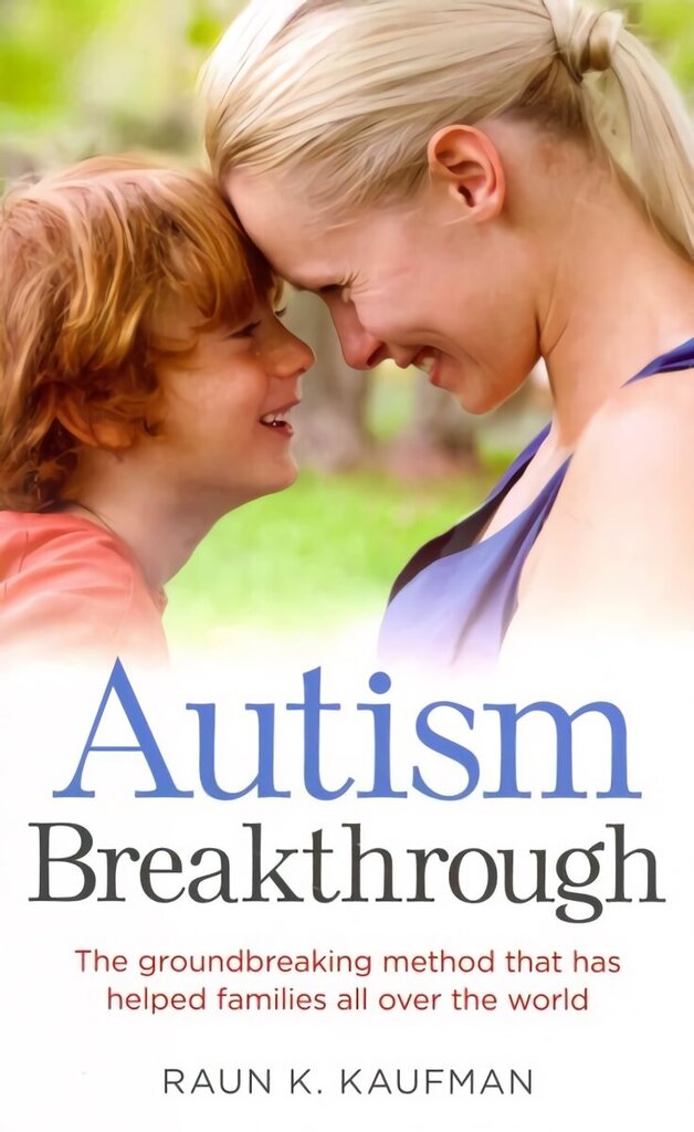 Autism Breakthrough: The ground-breaking method that has helped families all over the world цена и информация | Eneseabiraamatud | kaup24.ee