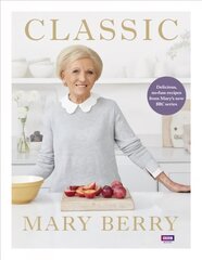 Classic: Delicious, no-fuss recipes from Mary's new BBC series Media tie-in hind ja info | Retseptiraamatud | kaup24.ee