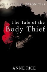 Tale Of The Body Thief: The Vampire Chronicles 4 hind ja info | Fantaasia, müstika | kaup24.ee
