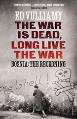 War is Dead, Long Live the War: Bosnia: the Reckoning hind ja info | Ajalooraamatud | kaup24.ee