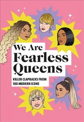 We Are Fearless Queens: Killer clapbacks from modern icons цена и информация | Фантастика, фэнтези | kaup24.ee