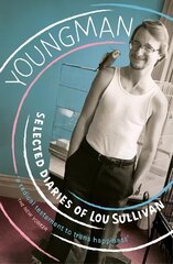 Youngman: Selected Diaries of Lou Sullivan цена и информация | Биографии, автобиогафии, мемуары | kaup24.ee