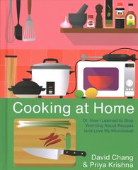 Cooking at Home: Or, How I Learned to Stop Worrying About Recipes (And Love My Microwave): A Cookbook цена и информация | Книги рецептов | kaup24.ee