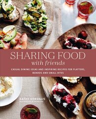 Sharing Food with Friends: Casual Dining Ideas and Inspiring Recipes for Platters, Boards and Small Bites цена и информация | Книги рецептов | kaup24.ee