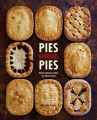 Pies Glorious Pies: Mouth-Watering Recipes for Delicious Pies hind ja info | Retseptiraamatud  | kaup24.ee