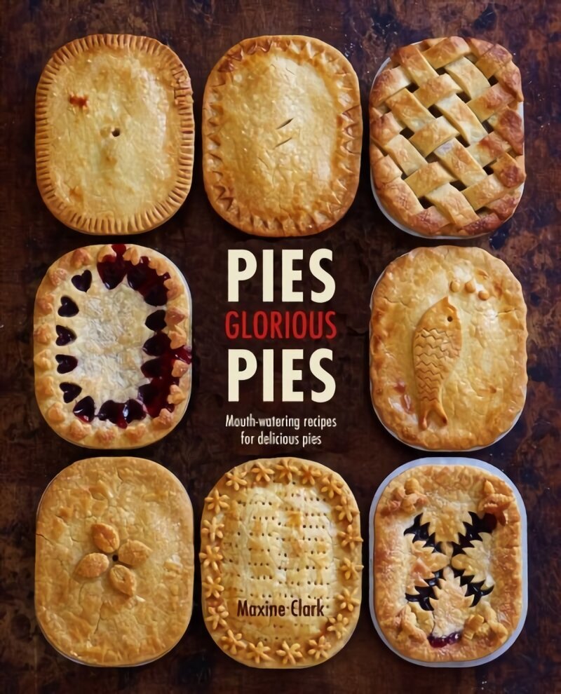 Pies Glorious Pies: Mouth-Watering Recipes for Delicious Pies цена и информация | Retseptiraamatud  | kaup24.ee