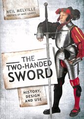 Two Handed Sword History, Design and Use цена и информация | Книги по социальным наукам | kaup24.ee