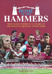 Home of the Hammers: West Ham United's 112 Years at the Boleyn Ground, Upton Park цена и информация | Книги о питании и здоровом образе жизни | kaup24.ee