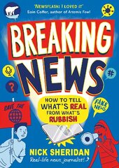 Breaking News: How to Tell What's Real From What's Rubbish цена и информация | Книги для подростков и молодежи | kaup24.ee