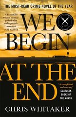 We Begin at the End: Crime Novel of the Year Award Winner 2021 hind ja info | Fantaasia, müstika | kaup24.ee