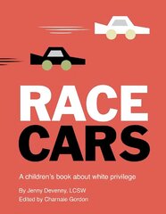 Race Cars: A children's book about white privilege Illustrated Edition hind ja info | Väikelaste raamatud | kaup24.ee