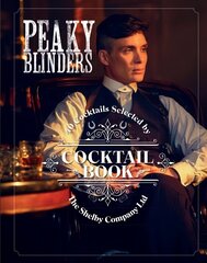 Peaky Blinders Cocktail Book: 40 Cocktails Selected by The Shelby Company Ltd hind ja info | Retseptiraamatud | kaup24.ee