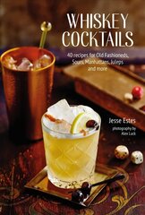 Whiskey Cocktails: 40 Recipes for Old Fashioneds, Sours, Manhattans, Juleps and More hind ja info | Retseptiraamatud  | kaup24.ee