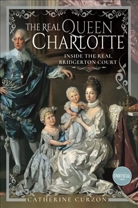 Real Queen Charlotte: Inside the Real Bridgerton Court цена и информация | Elulooraamatud, biograafiad, memuaarid | kaup24.ee