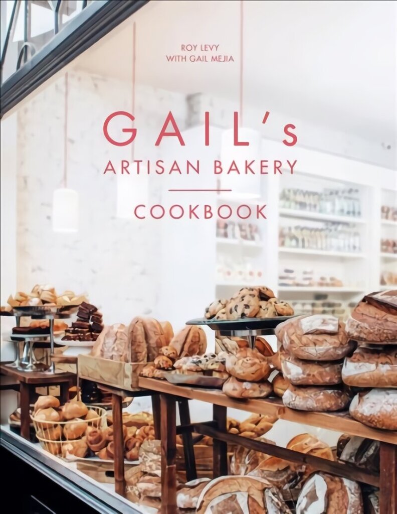 Gail's Artisan Bakery Cookbook: the stunningly beautiful cookbook from the ever-popular neighbourhood bakery hind ja info | Retseptiraamatud  | kaup24.ee