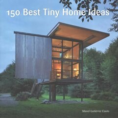 150 Best Tiny Home Ideas hind ja info | Arhitektuuriraamatud | kaup24.ee