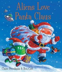 Aliens Love Panta Claus: The perfect Christmas book for all three year olds, four year olds, five year olds and six year olds who want to laugh their festive PANTS OFF! Part of the bestselling ALIENS LOVE UNDERPANTS series hind ja info | Väikelaste raamatud | kaup24.ee