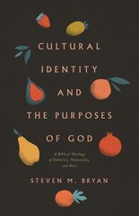 Cultural Identity and the Purposes of God: A Biblical Theology of Ethnicity, Nationality, and Race цена и информация | Духовная литература | kaup24.ee