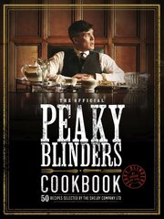 Official Peaky Blinders Cookbook: 50 Recipes Selected by The Shelby Company Ltd цена и информация | Книги рецептов | kaup24.ee