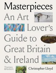 Masterpieces: An Art Lover's Guide to Great Britain and Ireland hind ja info | Reisiraamatud, reisijuhid | kaup24.ee