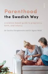 Parenthood the Swedish Way: a science-based guide to pregnancy, birth, and infancy hind ja info | Eneseabiraamatud | kaup24.ee