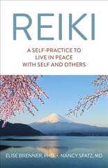 Reiki: A Self-Practice To Live in Peace with Self and Others hind ja info | Eneseabiraamatud | kaup24.ee