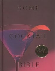 Home Cocktail Bible: Every Cocktail Recipe You'll Ever Need - Over 200 Classics and New Inventions цена и информация | Книги рецептов | kaup24.ee