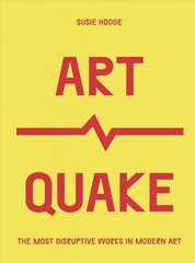 ArtQuake: The Most Disruptive Works in Modern Art hind ja info | Kunstiraamatud | kaup24.ee