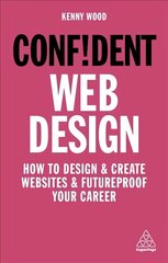 Confident Web Design: How to Design and Create Websites and Futureproof Your Career Re-issue цена и информация | Самоучители | kaup24.ee