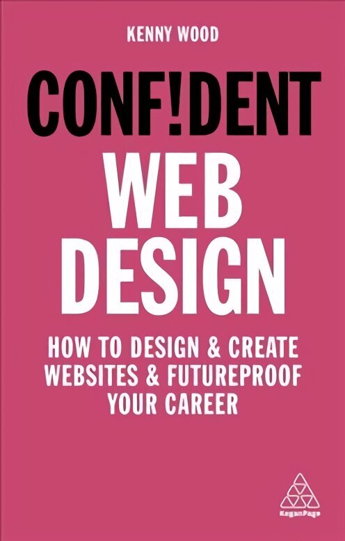 Confident Web Design: How to Design and Create Websites and Futureproof Your Career Re-issue цена и информация | Eneseabiraamatud | kaup24.ee