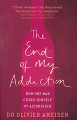 End Of My Addiction: How one man cured himself of alcoholism hind ja info | Eneseabiraamatud | kaup24.ee